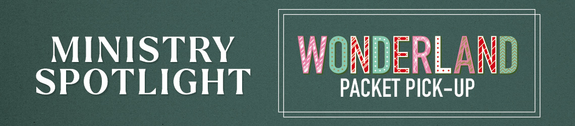 MinistrySpotlight25WonderlandPacketPickup.jpg